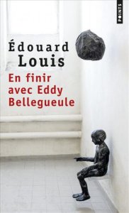 En finir avec Eddy Bellegueule Edouard Louis